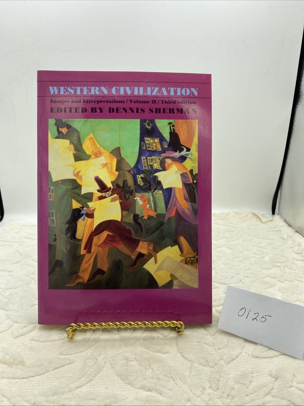 WESTERN CIVILIZATION: IMAGES AND INTERPRETATIONS : SINCE By Dennis Sherman